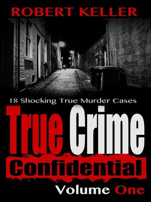 cover image of True Crime Confidential Volume 1